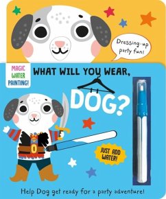 Cover What Will You Wear, Dog? A magic water painting book about going to a fancy-dress party!