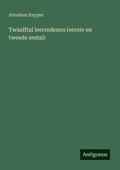 Twaalftal leerredenen (eerste en tweede zestal) - Kuyper, Abraham