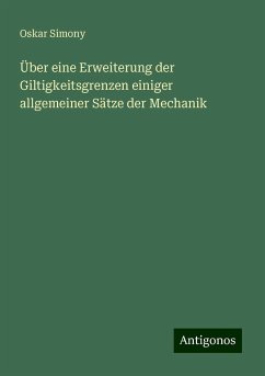 Über eine Erweiterung der Giltigkeitsgrenzen einiger allgemeiner Sätze der Mechanik - Simony, Oskar