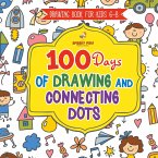Drawing Book for Kids 6-8. 100 Days of Drawing and Connecting Dots. The One Activity Per Day Promise for Improved Mental Acuity (All Things Not Living Edition) Drawing Book for Kids 6-8. 100 Days of Drawing and Connecting Dots. The One Activity Per Day Promise for Improved Mental Acuity (All Things Not Living Edition)