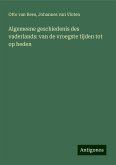 Algemeene geschiedenis des vaderlands: van de vroegste tijden tot op heden