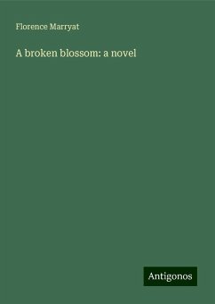 A broken blossom: a novel - Marryat, Florence