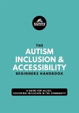 The Autism Inclusion & Accessibility Beginners Handbook The Autism Inclusion & Accessibility Beginners Handbook