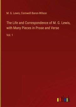 The Life and Correspondence of M. G. Lewis, with Many Pieces in Prose and Verse - Lewis, M. G.; Baron-Wilson, Cornwell