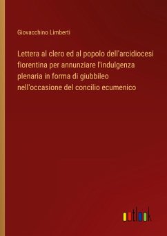 Lettera al clero ed al popolo dell'arcidiocesi fiorentina per annunziare l'indulgenza plenaria in forma di giubbileo nell'occasione del concilio ecumenico