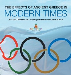 The Effects of Ancient Greece in Modern Times - History Lessons 3rd Grade   Children's History Books - Baby