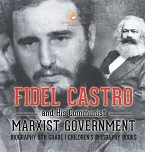Fidel Castro and His Communist Marxist Government - Biography 5th Grade   Children's Biography Books Fidel Castro and His Communist Marxist Government - Biography 5th Grade   Children's Biography Books