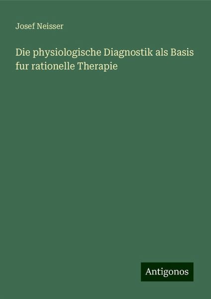 Die physiologische Diagnostik als Basis fur rationelle Therapie Die physiologische Diagnostik als Basis fur rationelle Therapie