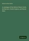 A catalogue of the birds of Sind, Cutch, Ka¿thia¿wa¿r, North Gujarat, and Mount Aboo