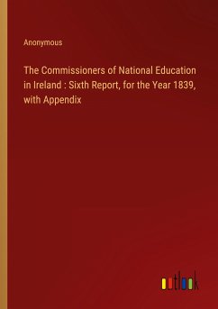 The Commissioners of National Education in Ireland : Sixth Report, for the Year 1839, with Appendix