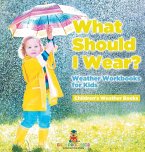 What Should I Wear? Weather Workbooks for Kids   Children's Weather Books