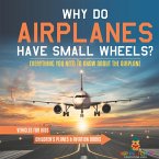 Why Do Airplanes Have Small Wheels? Everything You Need to Know About The Airplane - Vehicles for Kids   Children's Planes & Aviation Books