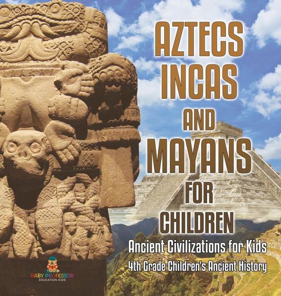Aztecs, Incas, and Mayans for Children   Ancient Civilizations for Kids   4th Grade Children's Ancient History
