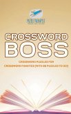 Crossword Boss Crossword Puzzles for Crossword Fanatics (with 86 Puzzles to Do!) Crossword Boss Crossword Puzzles for Crossword Fanatics (with 86 Puzzles to Do!)