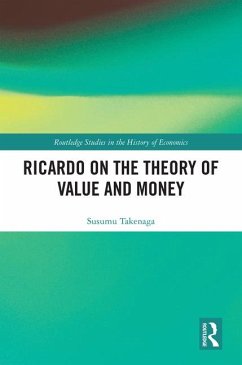 Ricardo on the Theory of Value and Money - Takenaga, Susumu