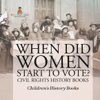 When Did Women Start to Vote? Civil Rights History Books Children's History Books When Did Women Start to Vote? Civil Rights History Books Children's History Books