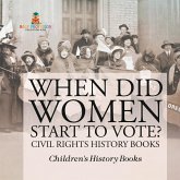 When Did Women Start to Vote? Civil Rights History Books Children's History Books When Did Women Start to Vote? Civil Rights History Books Children's History Books