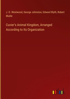 Cuvier's Animal Kingdom, Arranged According to Its Organization