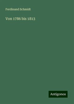 Von 1786 bis 1813 - Schmidt, Ferdinand