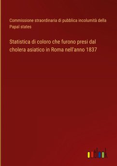 Statistica di coloro che furono presi dal cholera asiatico in Roma nell'anno 1837 - Commissione straordinaria di pubblica incolumità della Papal states