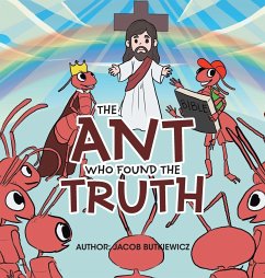 The Ant Who Found the Truth - Butkiewicz, Jacob