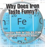 Why Does Iron Taste Funny? Chemistry Book for Kids 6th Grade   Children's Chemistry Books