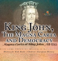 Cover King John, The Magna Carta and Democracy - History for Kids Books   Chidren's European History