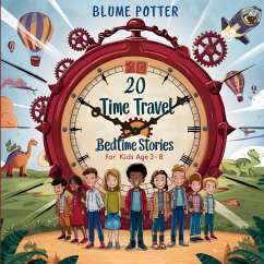 20 Time Travel Bedtime Stories For Kids Age 3 - 8 - Potter, Blume