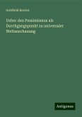 Ueber den Pessimismus als Durchgangspunkt zu universaler Weltanschauung