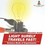 Light Surely Travels Fast! Science Book of Experiments   Children's Science Education books