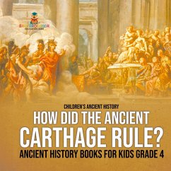 How Did the Ancient Carthage Rule? Ancient History Books for Kids Grade 4   Children's Ancient History - Baby