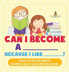 Can I Become A _____ Because I Like _____?   Careers for Kids By Subjects   Children's Jobs & Careers Reference Books - Baby