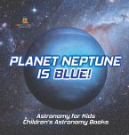 Planet Neptune is Blue! Astronomy for Kids   Children's Astronomy Books