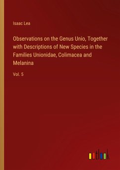 Observations on the Genus Unio, Together with Descriptions of New Species in the Families Unionidae, Colimacea and Melanina