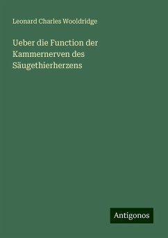 Ueber die Function der Kammernerven des Säugethierherzens - Wooldridge, Leonard Charles