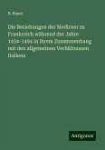 Die Beziehungen der Mediceer zu Frankreich während der Jahre 1434-1494 in ihrem Zusammenhang mit den allgemeinen Verhältnissen Italiens