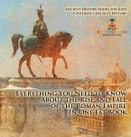 Everything You Need to Know About the Rise and Fall of the Roman Empire In One Fat Book - Ancient History Books for Kids   Children's Ancient History