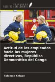 Actitud de los empleados hacia las mujeres directivas, República Democrática del Congo Actitud de los empleados hacia las mujeres directivas, República Democrática del Congo