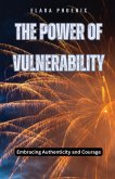 The Power of Vulnerability The Power of Vulnerability