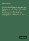 Arbeiten des pflanzenphysiologischen Institutes der k. k. Wiener Universität. XIV. Untersuchungen über die Beziehungen der Nährstoffe zur Transspiration der Pflanzen. II. Reihe