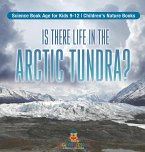 Is There Life in the Arctic Tundra? Science Book Age for Kids 9-12   Children's Nature Books