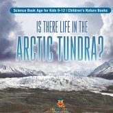 Is There Life in the Arctic Tundra? Science Book Age for Kids 9-12   Children's Nature Books