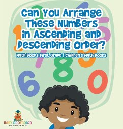 Can You Arrange These Numbers in Ascending and Descending Order? - Math Books First Grade   Children's Math Books - Baby