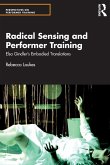 Radical Sensing and Performer Training Radical Sensing and Performer Training