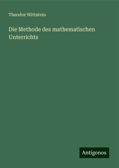 Die Methode des mathematischen Unterrichts - Wittstein, Theodor