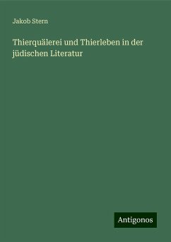 Thierquälerei und Thierleben in der jüdischen Literatur - Stern, Jakob