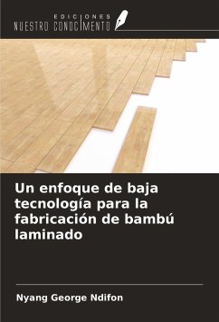 Un enfoque de baja tecnología para la fabricación de bambú laminado - Ndifon, Nyang George