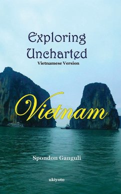 Exploring Uncharted Vietnam Vietnamese Version - Spondon Ganguli