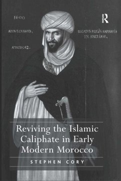 Reviving the Islamic Caliphate in Early Modern Morocco - Cory, Stephen