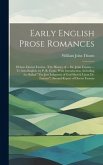 Early English Prose Romances: Helyas. Doctor Faustus. (The History of ... Dr. John Faustus ... Tr. Into English, by P. R. Gent., With Introduction,